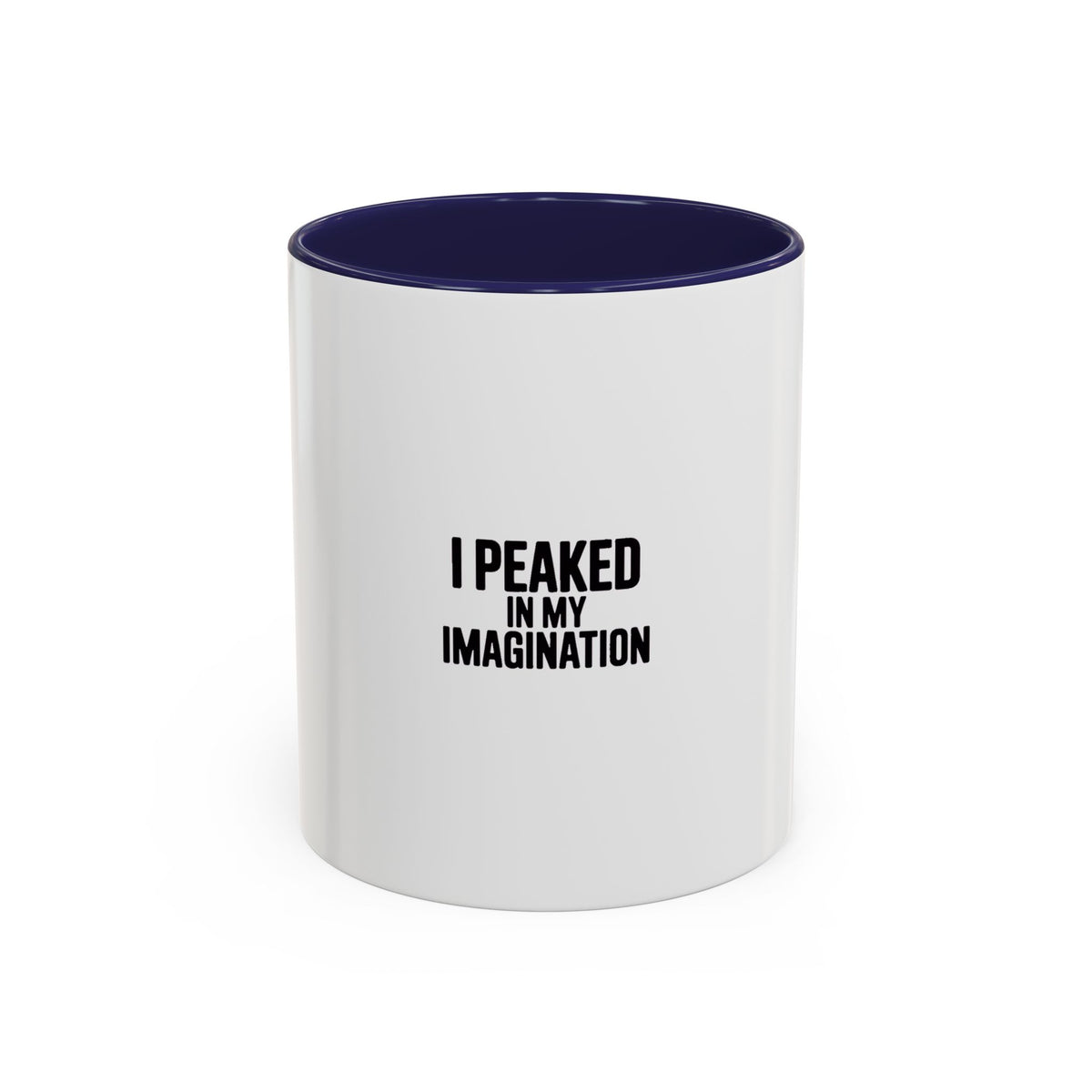 I Peaked In My Imagination Mug, Funny Sarcastic Coffee Mug, Bold Typography Daydreamer Gift, Witty Quote Accent Mug