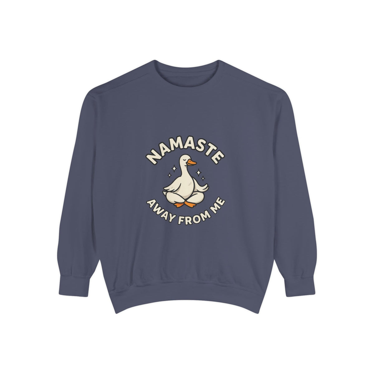 Sweatshirt - "Namaste Away From Me" Funny Goose Graphic Crewneck