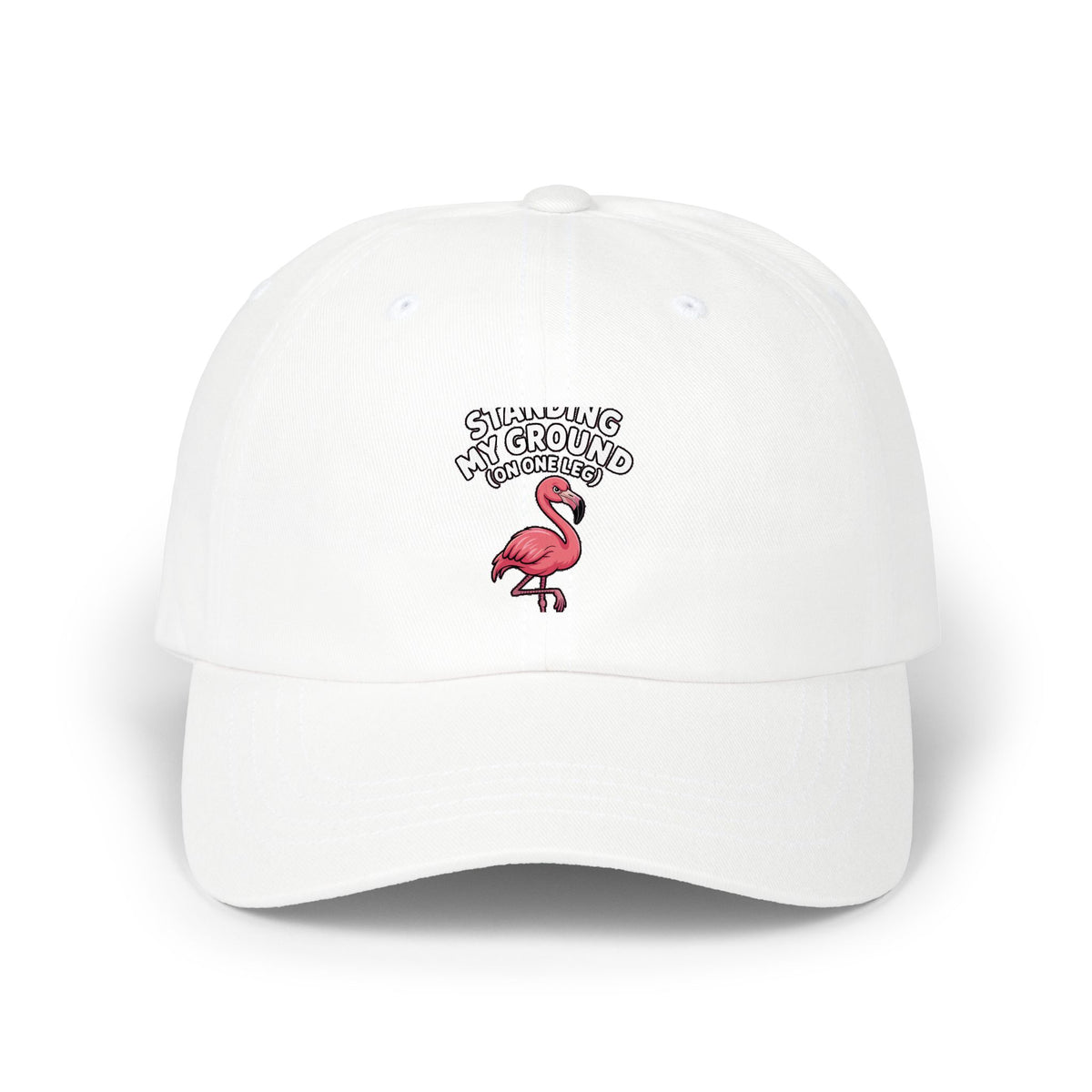 Funny Flamingo Dad Hat, Standing My Ground On One Leg Cap, Sassy Flamingo Embroidered Hat, Funny Bird Lover Gift