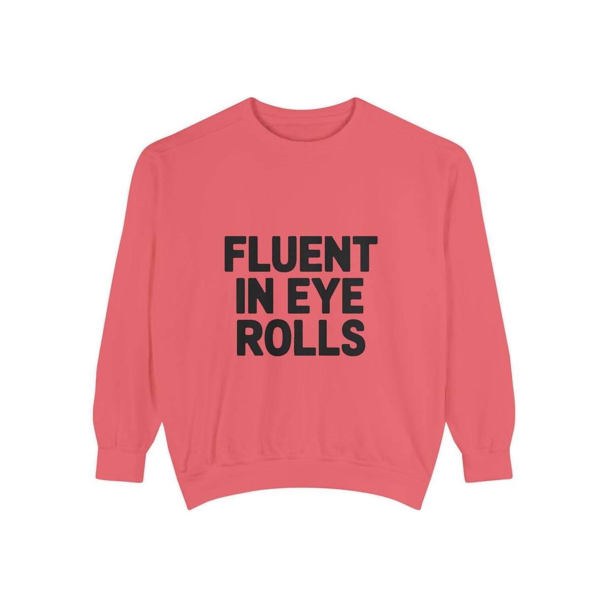 Fluent In Eye Rolls Sweatshirt, Funny Sarcastic Crewneck, Embroidered Style Bold Text Pullover, Sassy Teen Gift, Snarky Quote Sweatshirt