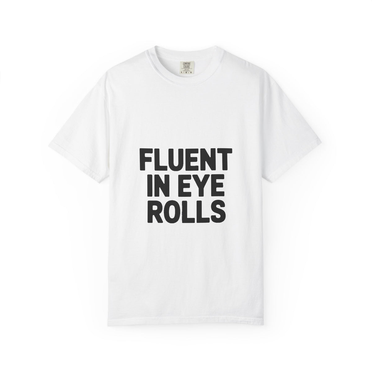 Fluent In Eye Rolls Shirt, Funny Sarcastic T-Shirt, Bold Typography Tee, Sassy Teen Gift, Snarky Humor Shirt for Her