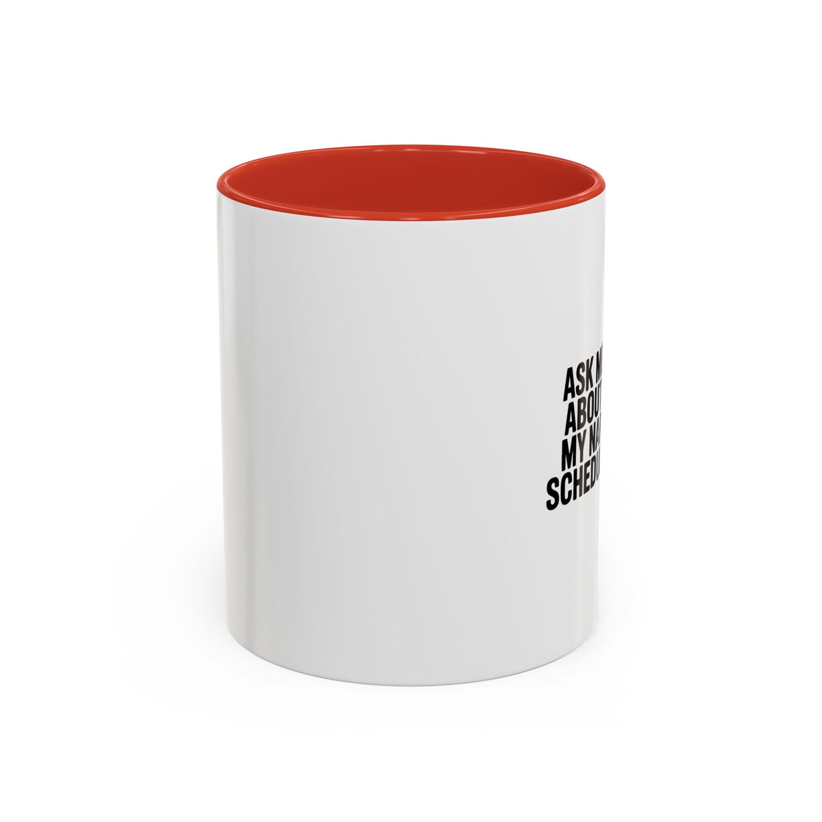Ask Me About My Nap Schedule Mug, Funny Nap Lover Coffee Cup, Sarcastic Gift for Tired Parents, Bold Typography Accent Mug