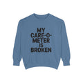 My Care-O-Meter Is Broken Sweatshirt, Funny Sarcastic Crewneck, Embroidered Patch Style Pullover, Snarky Gift for Him or Her