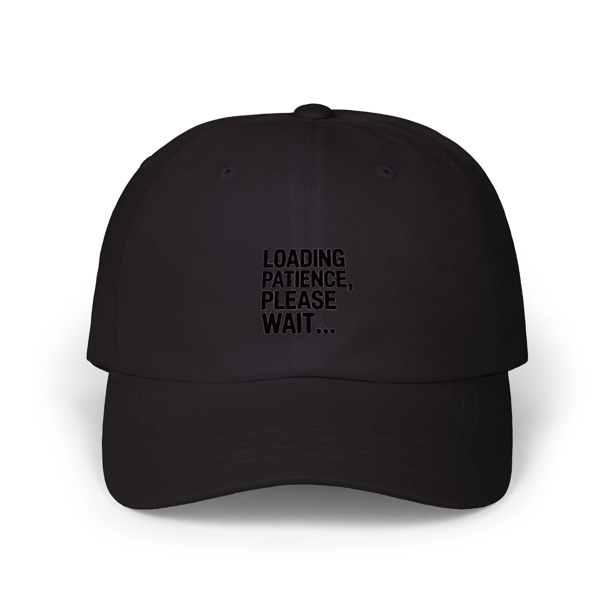 Loading Patience Please Wait Dad Hat, Funny Sarcastic Embroidered Cap, Minimalist Typography Hat, Gift for Him or Her