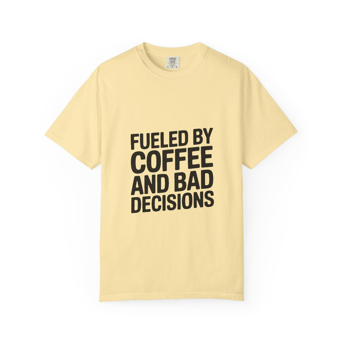 Fueled By Coffee And Bad Decisions Shirt, Funny Coffee Lover Tee, Sarcastic Quote T-Shirt, Bold Typography Graphic Tee