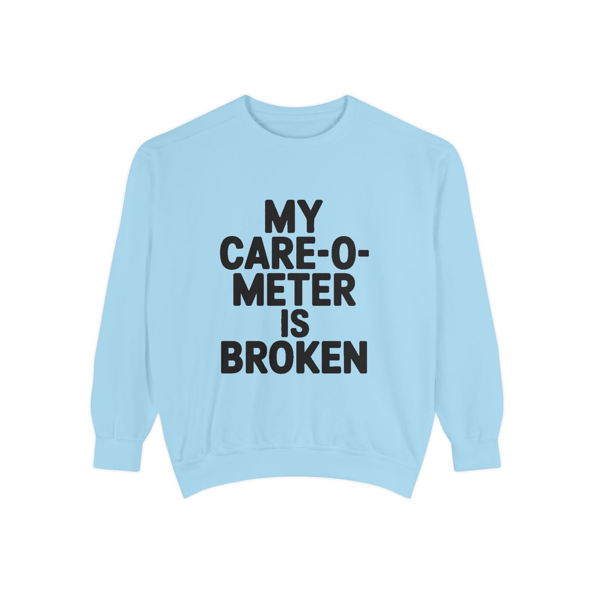 My Care-O-Meter Is Broken Sweatshirt, Funny Sarcastic Crewneck, Embroidered Patch Style Pullover, Snarky Gift for Him or Her