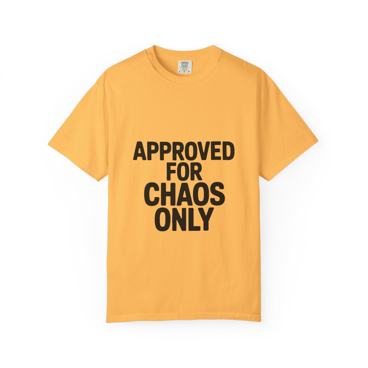 Approved For Chaos Only Shirt, Funny Bold Typography T-Shirt, Sarcastic Quote Tee, Chaotic Energy Shirt Gift