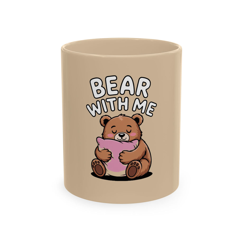 Bear With Me Mug, Funny Sleepy Bear Coffee Cup, Cute Bear Hugging Pillow Mug, Cozy Gift for Tired Mom, Napping Bear Lover Gift