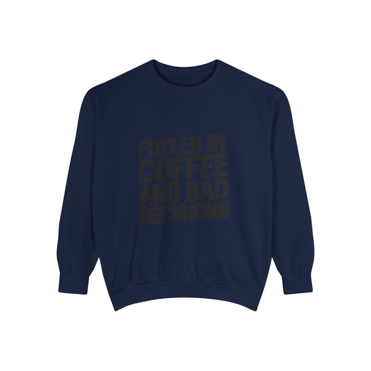 Fueled By Coffee And Bad Decisions Sweatshirt, Funny Embroidered Crewneck, Sarcastic Coffee Lover Gift, Trendy Minimalist Pullover