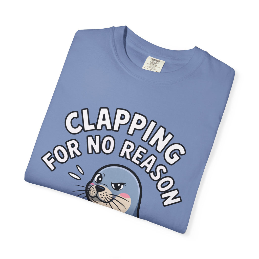 Clapping For No Reason Seal Shirt, Funny Sassy Seal T-Shirt, Cute Cartoon Animal Tee, Sarcastic Meme Gift