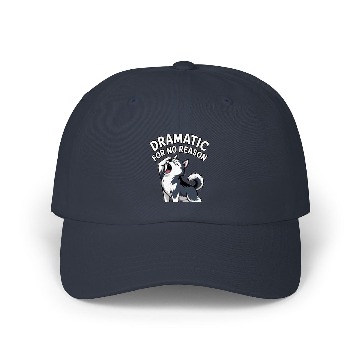 Dramatic For No Reason Husky Dad Cap, Funny Husky Embroidered Hat, Cute Dog Lover Gift, Sarcastic Dog Mom Cap, Unstructured Baseball Hat