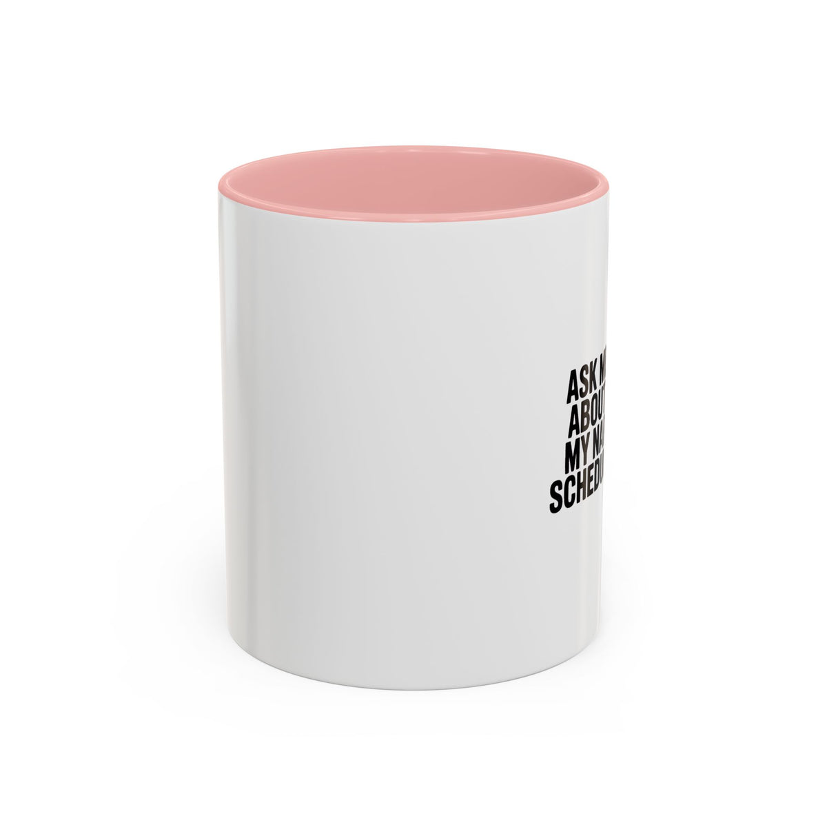 Ask Me About My Nap Schedule Mug, Funny Nap Lover Coffee Cup, Sarcastic Gift for Tired Parents, Bold Typography Accent Mug