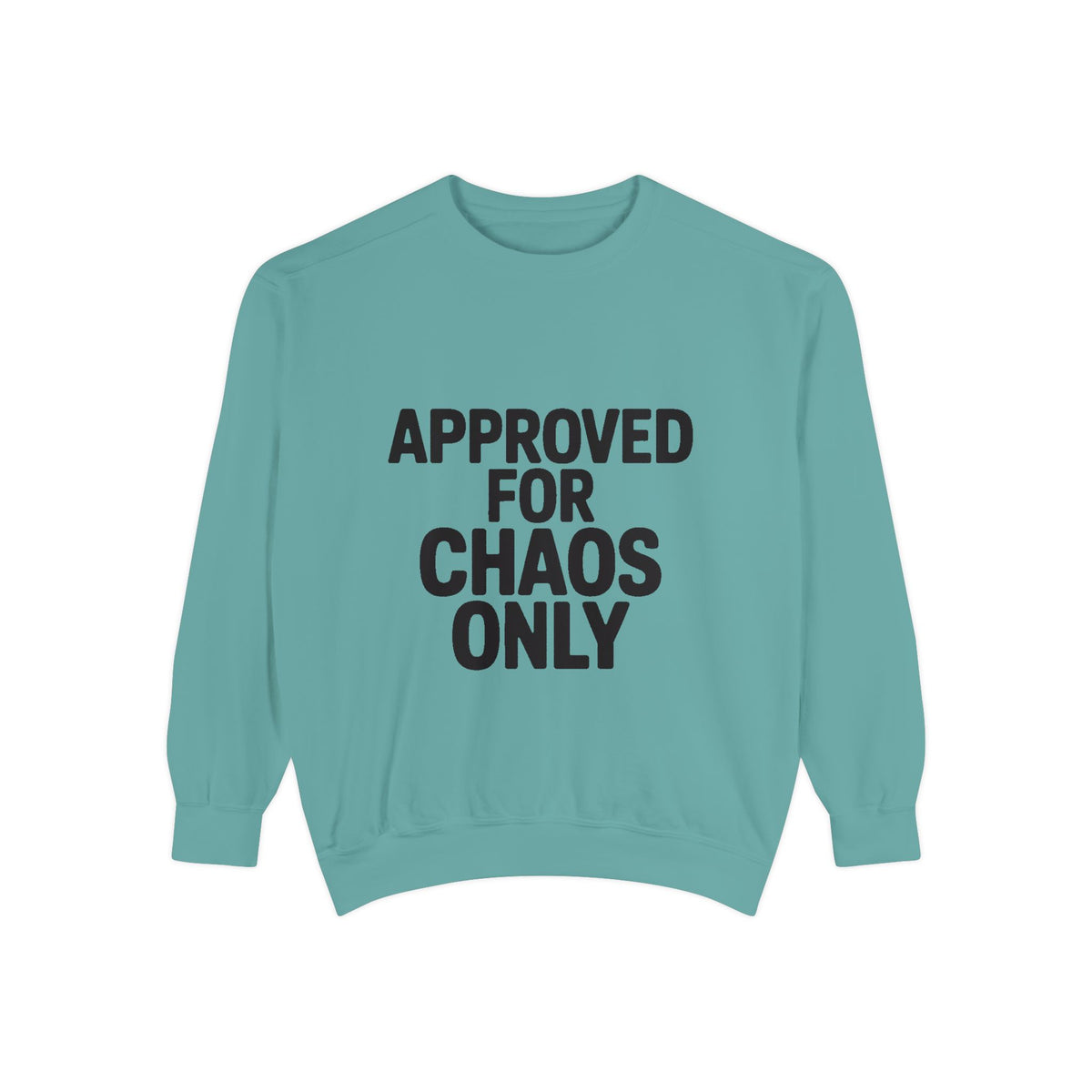 Approved For Chaos Only Sweatshirt, Funny Embroidered Crewneck, Bold Typography Sweatshirt, Sarcastic Gift for Him Her