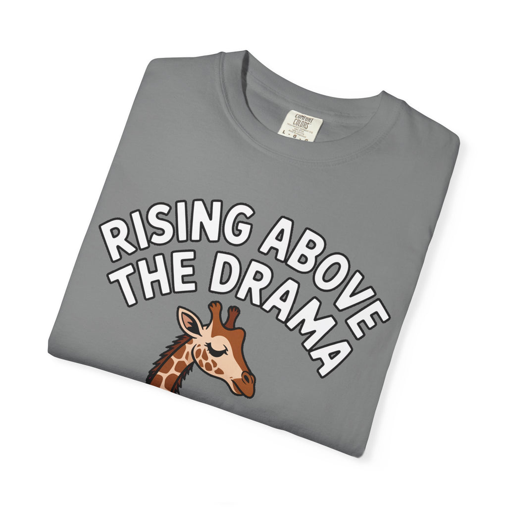 Giraffe Rising Above The Drama T-Shirt, Funny Sassy Giraffe Tee, Cute Cartoon Animal Shirt, Unisex Graphic Tee Gift