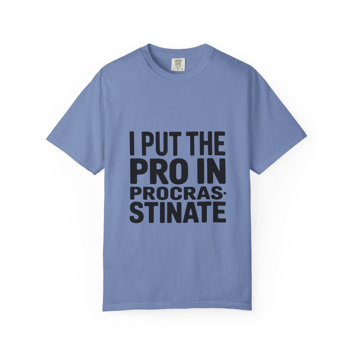 Procrastinator Shirt, I Put The Pro In Procrastinate T-Shirt, Funny Sarcastic Tee, Bold Typography Shirt, Gift for Procrastinators