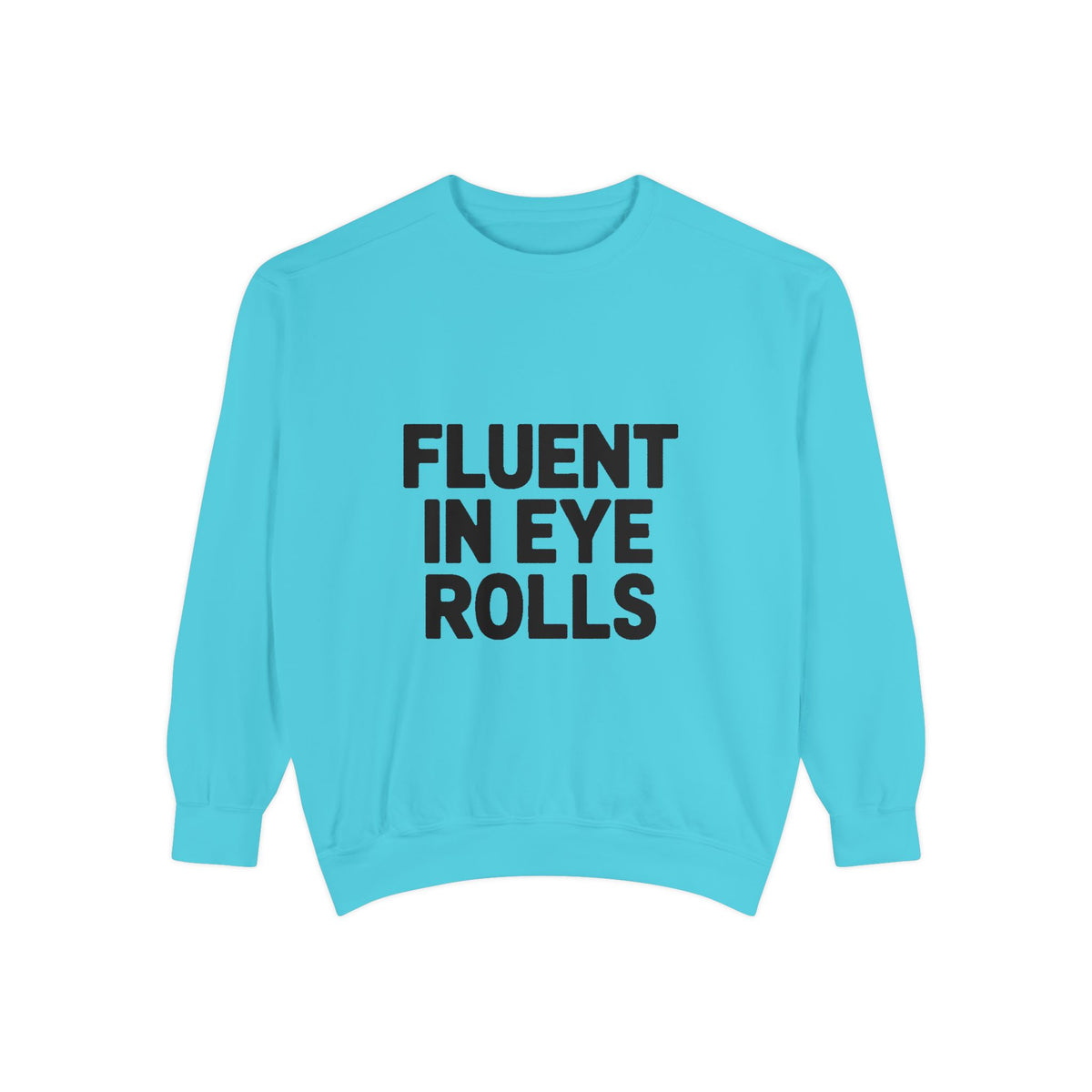 Fluent In Eye Rolls Sweatshirt, Funny Sarcastic Crewneck, Embroidered Style Bold Text Pullover, Sassy Teen Gift, Snarky Quote Sweatshirt