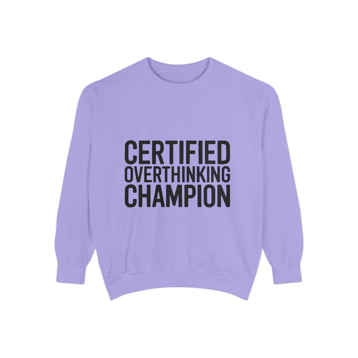 Certified Overthinking Champion Sweatshirt, Funny Embroidered Crewneck, Anxiety Humor Gift, Sarcastic Quote Pullover for Overthinkers