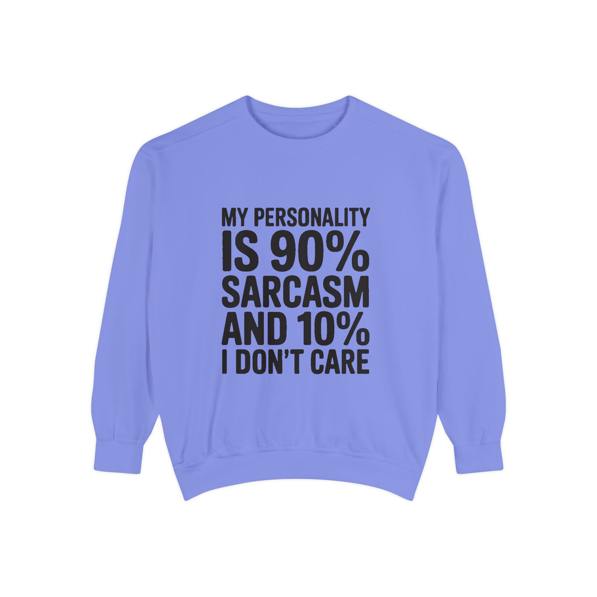 Sarcastic Sweatshirt, My Personality Is 90% Sarcasm 10% I Don't Care Crewneck, Funny Sarcasm Quote Sweatshirt, Gift for Sarcastic Friend