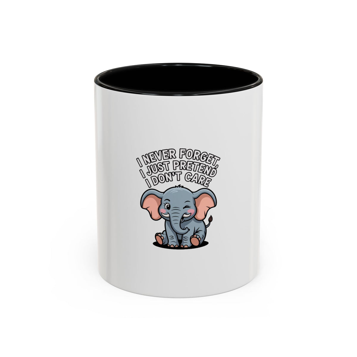 Funny Elephant Mug, I Never Forget I Just Pretend I Don't Care, Sarcastic Elephant Coffee Cup, Funny Gift for Friend
