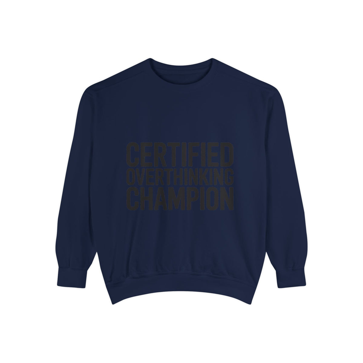 Certified Overthinking Champion Sweatshirt, Funny Embroidered Crewneck, Anxiety Humor Gift, Sarcastic Quote Pullover for Overthinkers