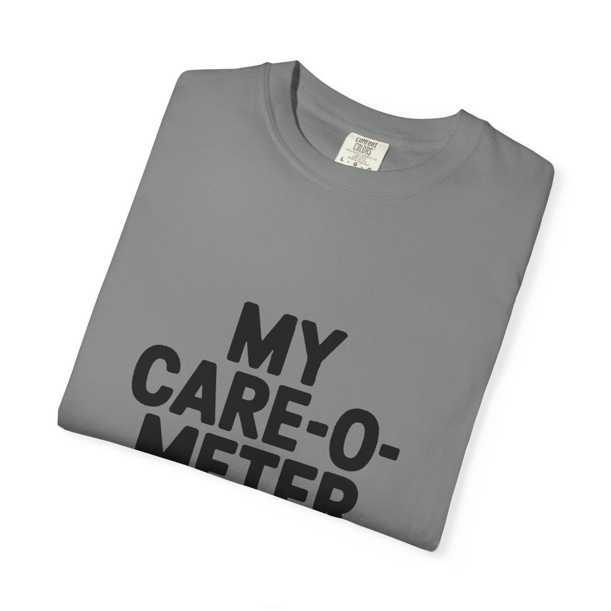 My Care-O-Meter Is Broken Shirt, Funny Sarcastic T-Shirt, Bold Typography Tee, Sarcastic Gift for Him Her, Deadpan Humor Shirt