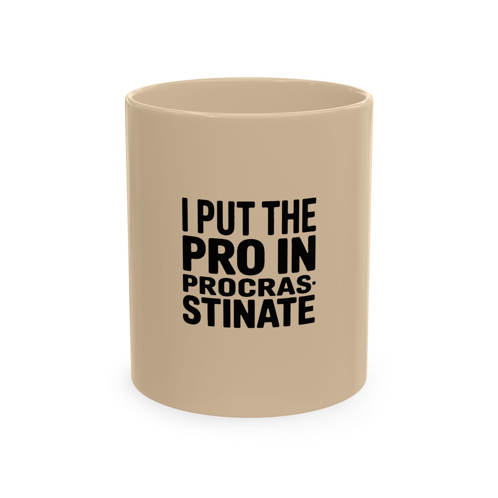 I Put The Pro In Procrastinate Mug, Funny Sarcastic Coffee Mug, Procrastinator Gift, Bold Typography Mug, Funny Office Mug Gift