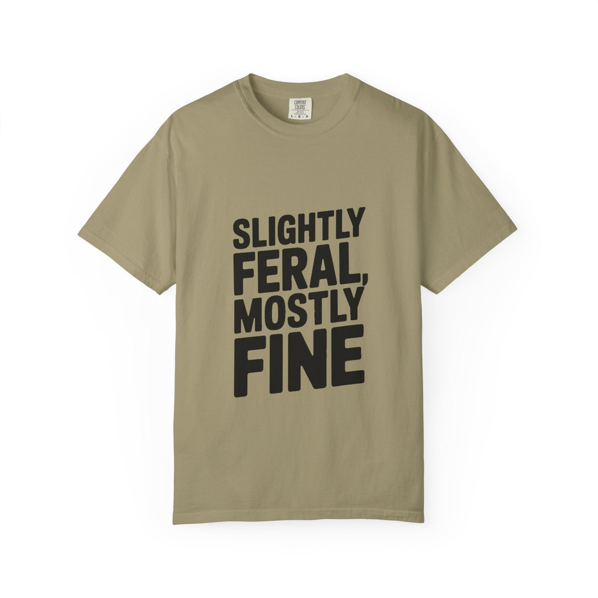 Slightly Feral Mostly Fine Shirt, Funny Sarcastic T-Shirt, Bold Minimalist Text Tee, Funny Gift for Friend