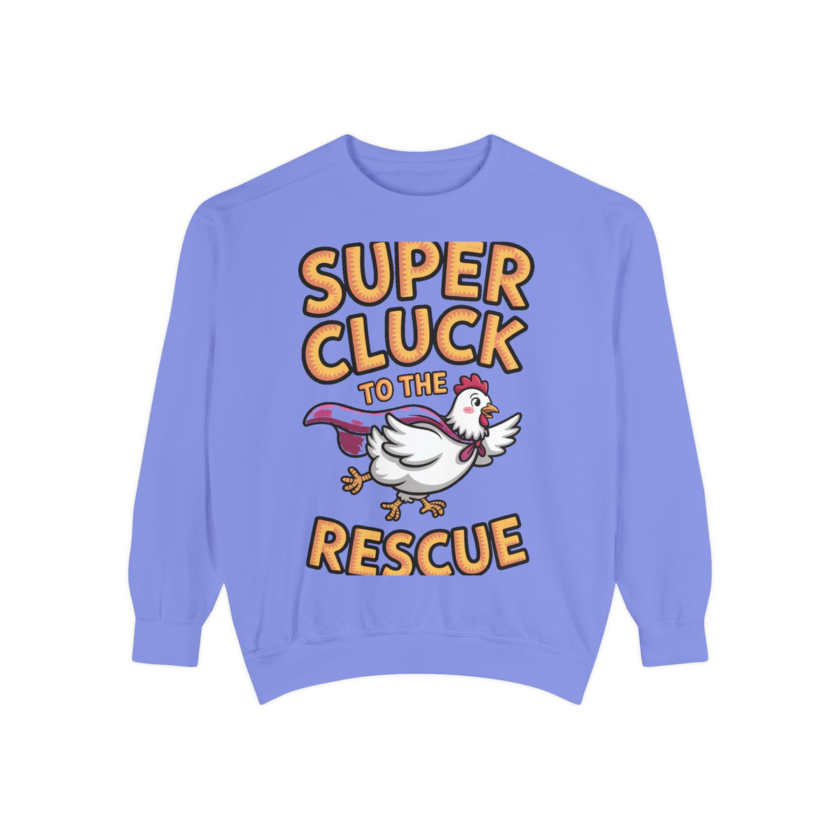 Super Cluck To The Rescue Sweatshirt, Funny Superhero Chicken Crewneck, Cute Chicken Lover Gift, Garment Dyed Embroidered Sweatshirt