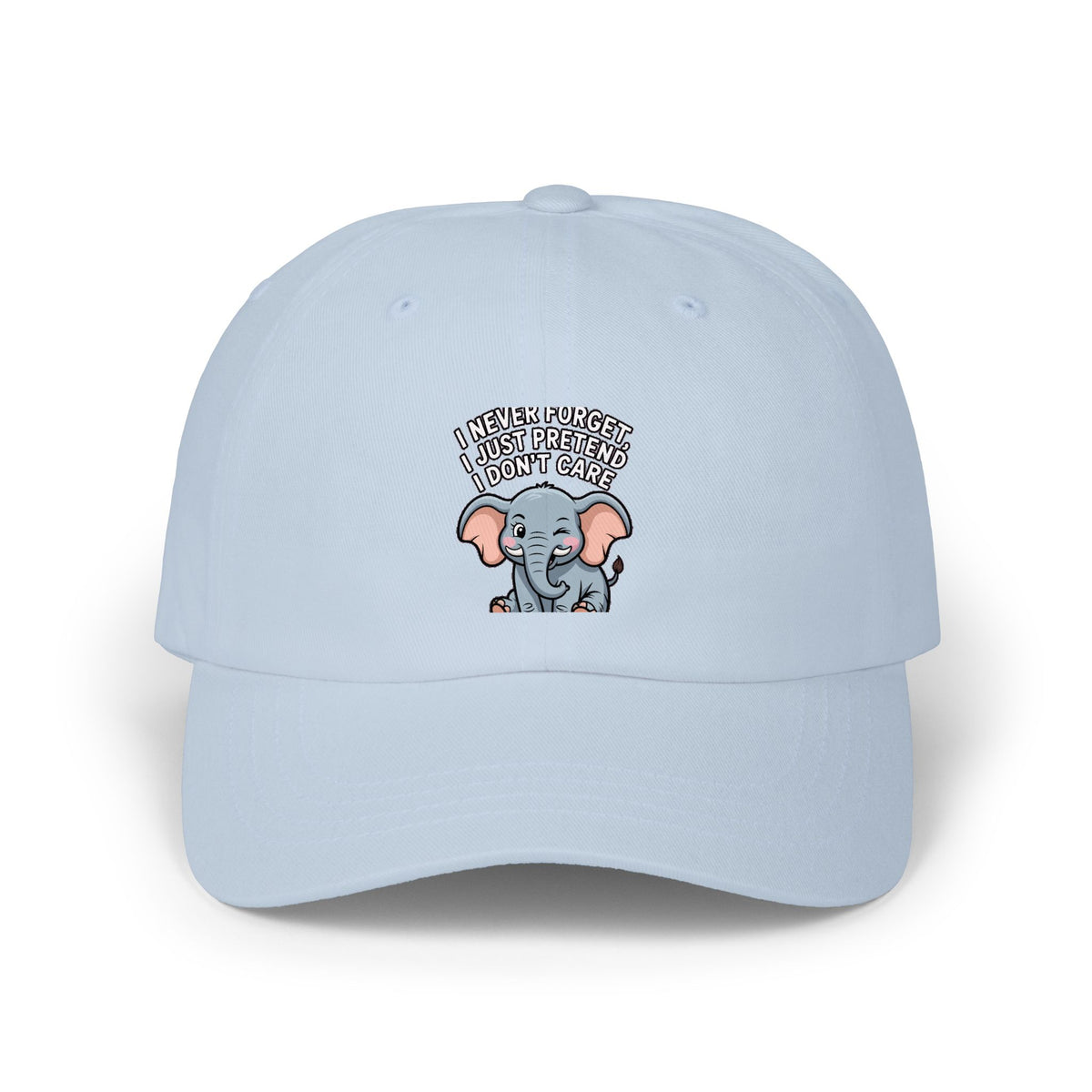Elephant Never Forget Dad Hat, Funny Elephant Embroidered Cap, I Never Forget I Just Pretend I Don't Care Hat, Sarcastic Gift