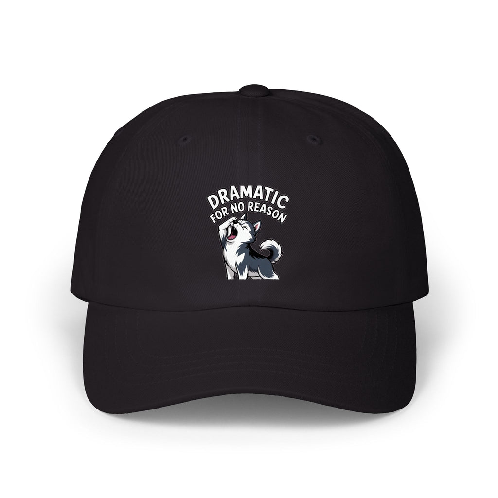 Dramatic For No Reason Husky Dad Cap, Funny Husky Embroidered Hat, Cute Dog Lover Gift, Sarcastic Dog Mom Cap, Unstructured Baseball Hat