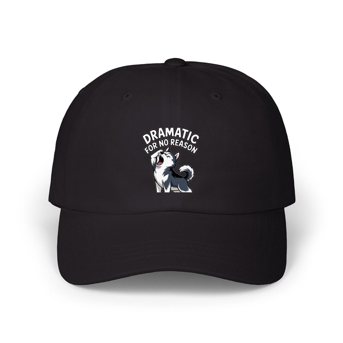 Dramatic For No Reason Husky Dad Cap, Funny Husky Embroidered Hat, Cute Dog Lover Gift, Sarcastic Dog Mom Cap, Unstructured Baseball Hat
