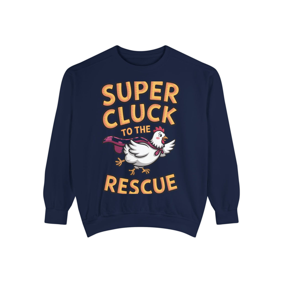 Super Cluck To The Rescue Sweatshirt, Funny Superhero Chicken Crewneck, Cute Chicken Lover Gift, Garment Dyed Embroidered Sweatshirt