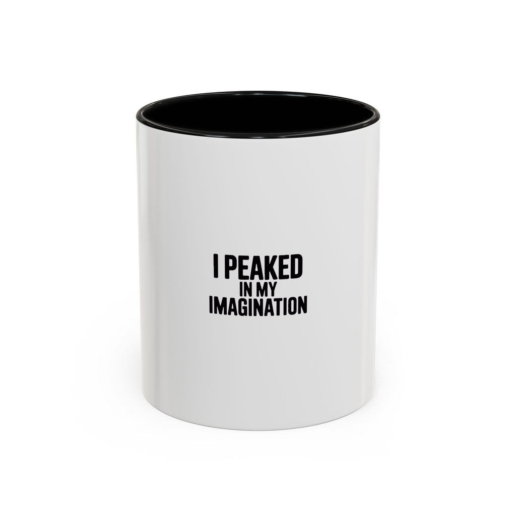 I Peaked In My Imagination Mug, Funny Sarcastic Coffee Mug, Bold Typography Daydreamer Gift, Witty Quote Accent Mug