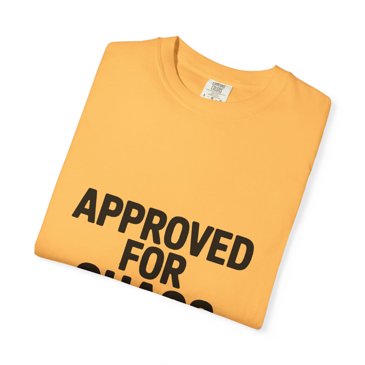 Approved For Chaos Only Shirt, Funny Bold Typography T-Shirt, Sarcastic Quote Tee, Chaotic Energy Shirt Gift