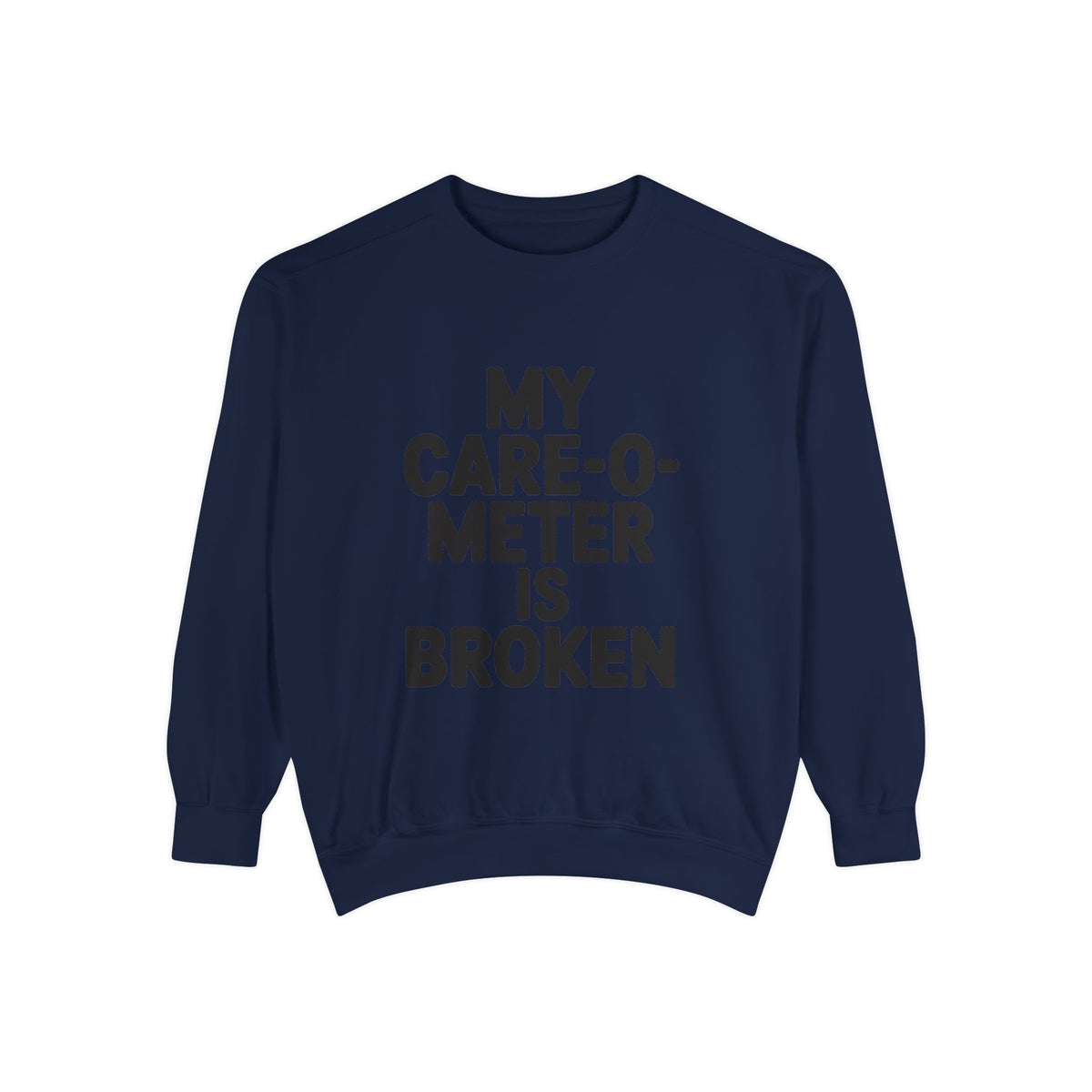 My Care-O-Meter Is Broken Sweatshirt, Funny Sarcastic Crewneck, Embroidered Patch Style Pullover, Snarky Gift for Him or Her