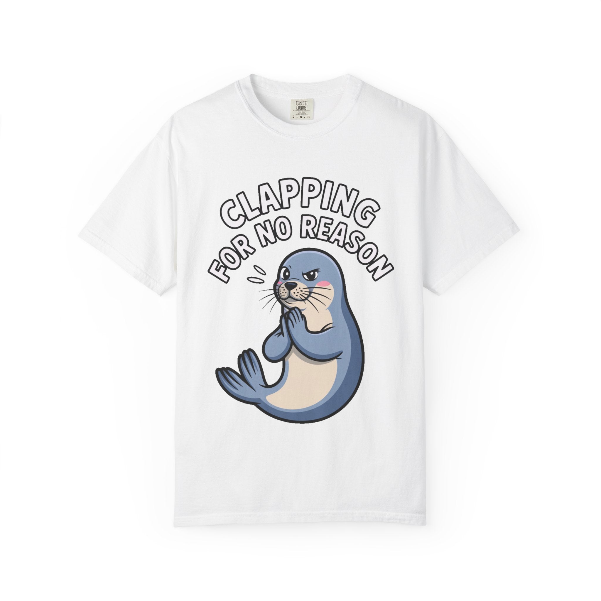 Clapping For No Reason Seal Shirt, Funny Sassy Seal T-Shirt, Cute Cartoon Animal Tee, Sarcastic Meme Gift