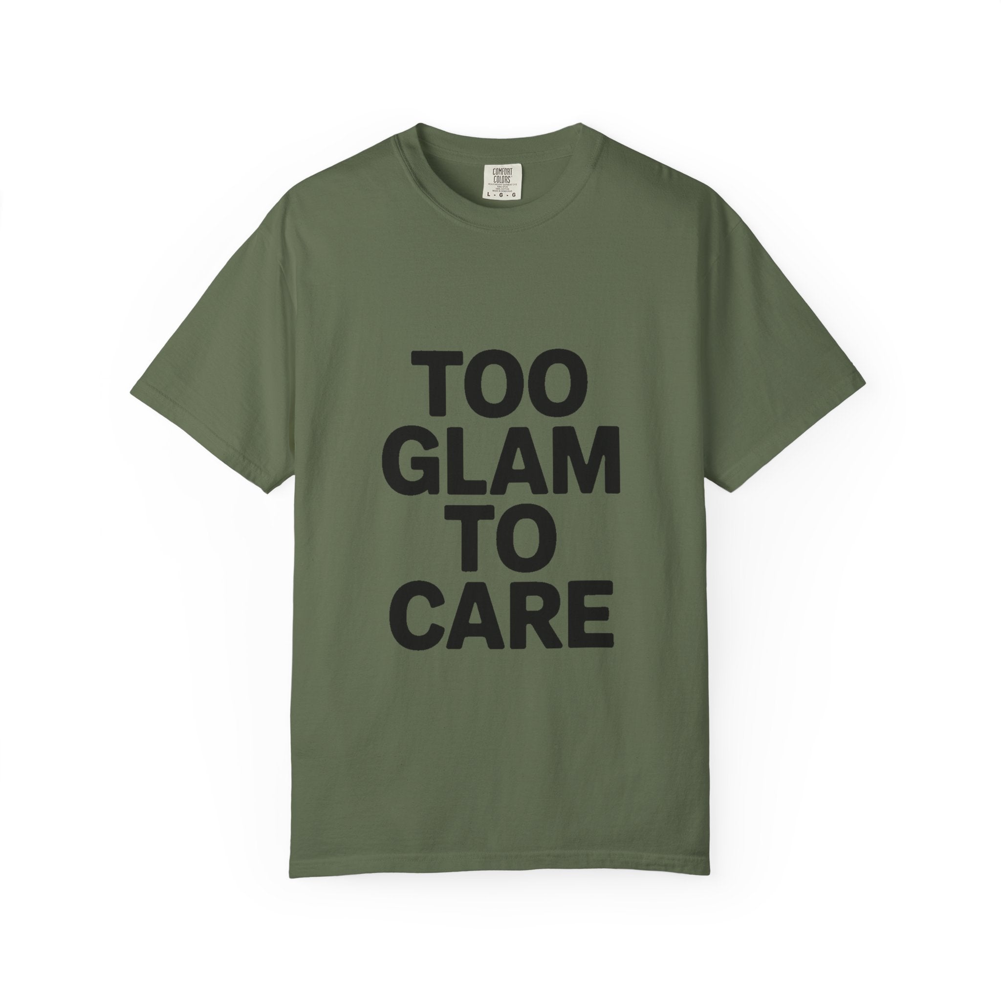 Too Glam To Care Shirt, Bold Typography T-Shirt, Sassy Quote Tee, Minimalist Statement Shirt, Trendy Gift for Her