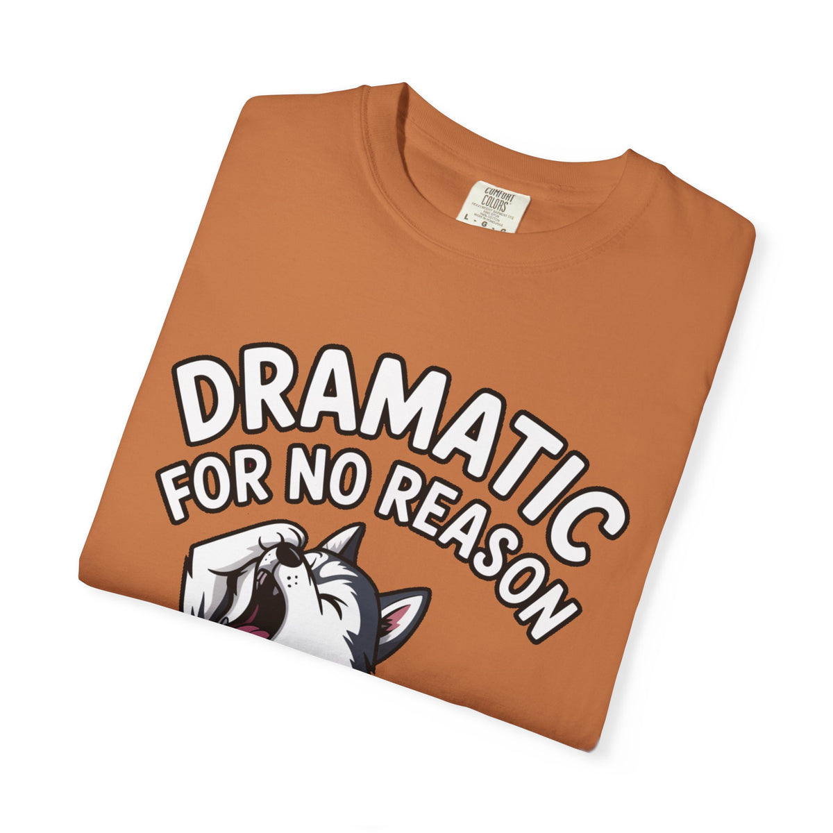 Dramatic Husky Shirt, Funny Dog Lover T-Shirt, Cute Husky Meme Tee, Dramatic For No Reason Gift Shirt