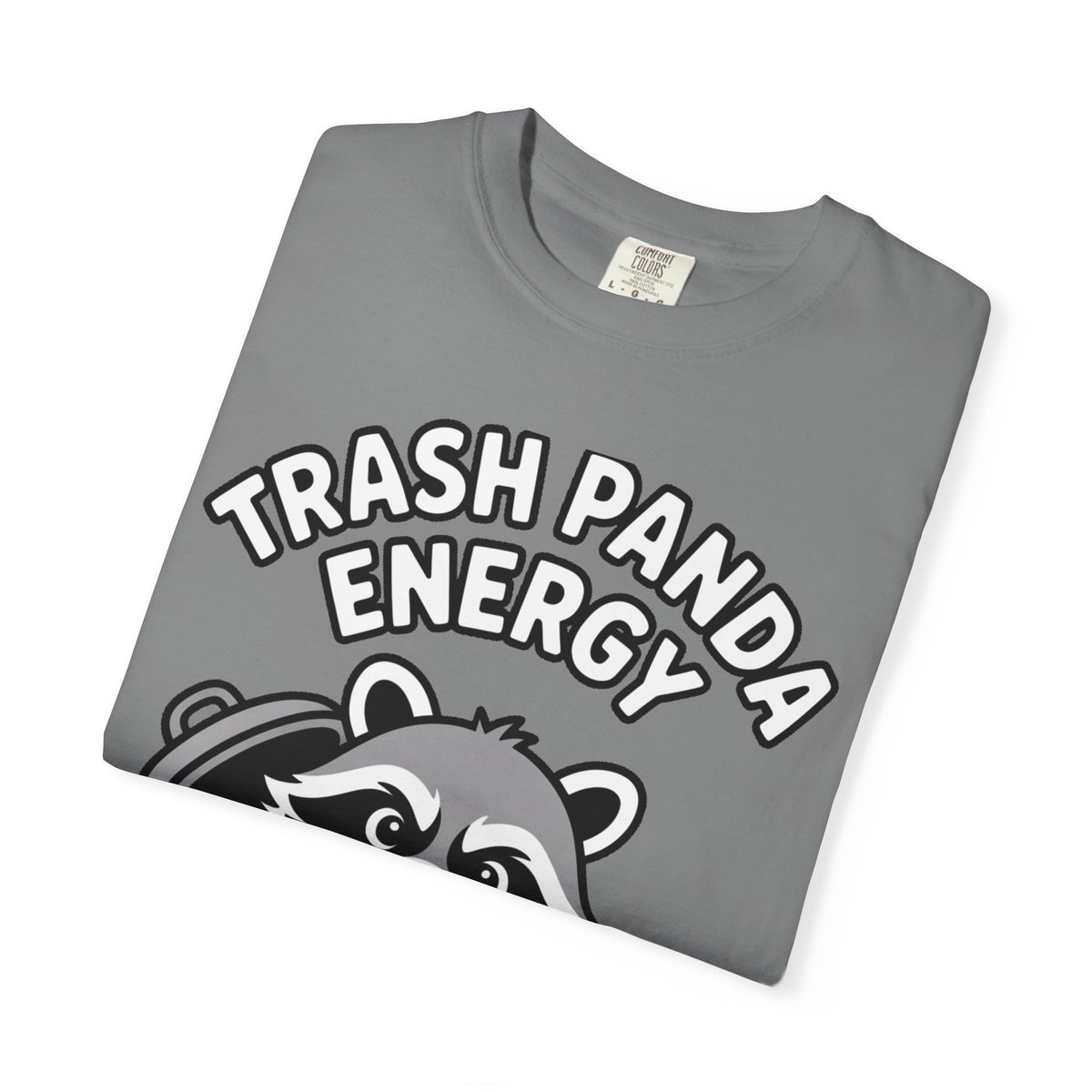 Trash Panda Energy T-Shirt, Funny Raccoon Shirt, Cute Raccoon Graphic Tee, Trash Panda Lover Gift, Unisex Garment Dyed Tee