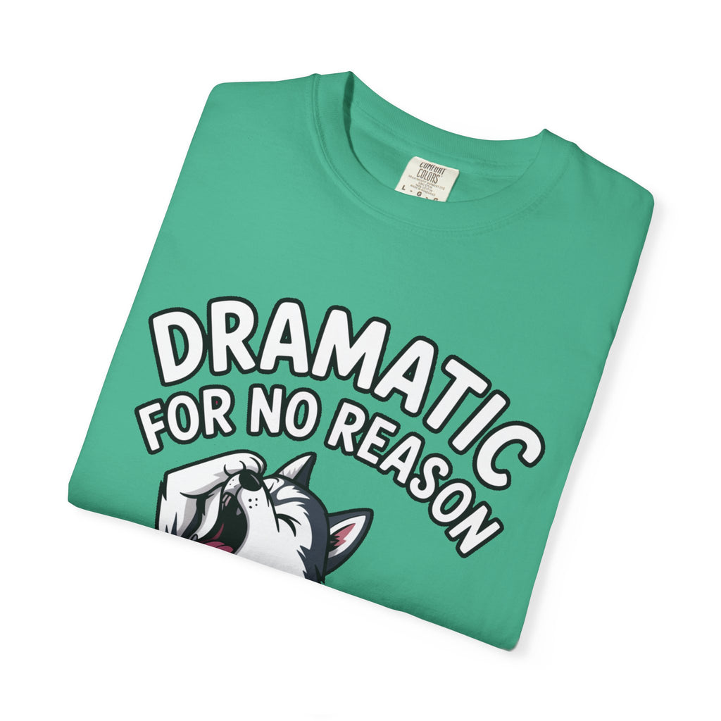 Dramatic Husky Shirt, Funny Dog Lover T-Shirt, Cute Husky Meme Tee, Dramatic For No Reason Gift Shirt