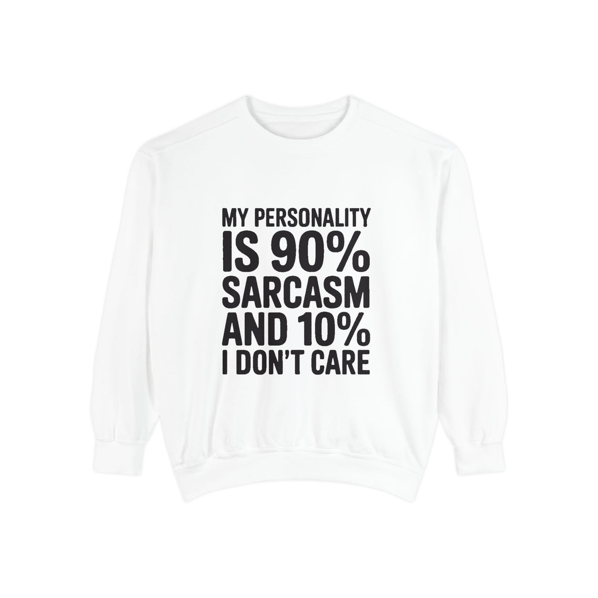 Sarcastic Sweatshirt, My Personality Is 90% Sarcasm 10% I Don't Care Crewneck, Funny Sarcasm Quote Sweatshirt, Gift for Sarcastic Friend