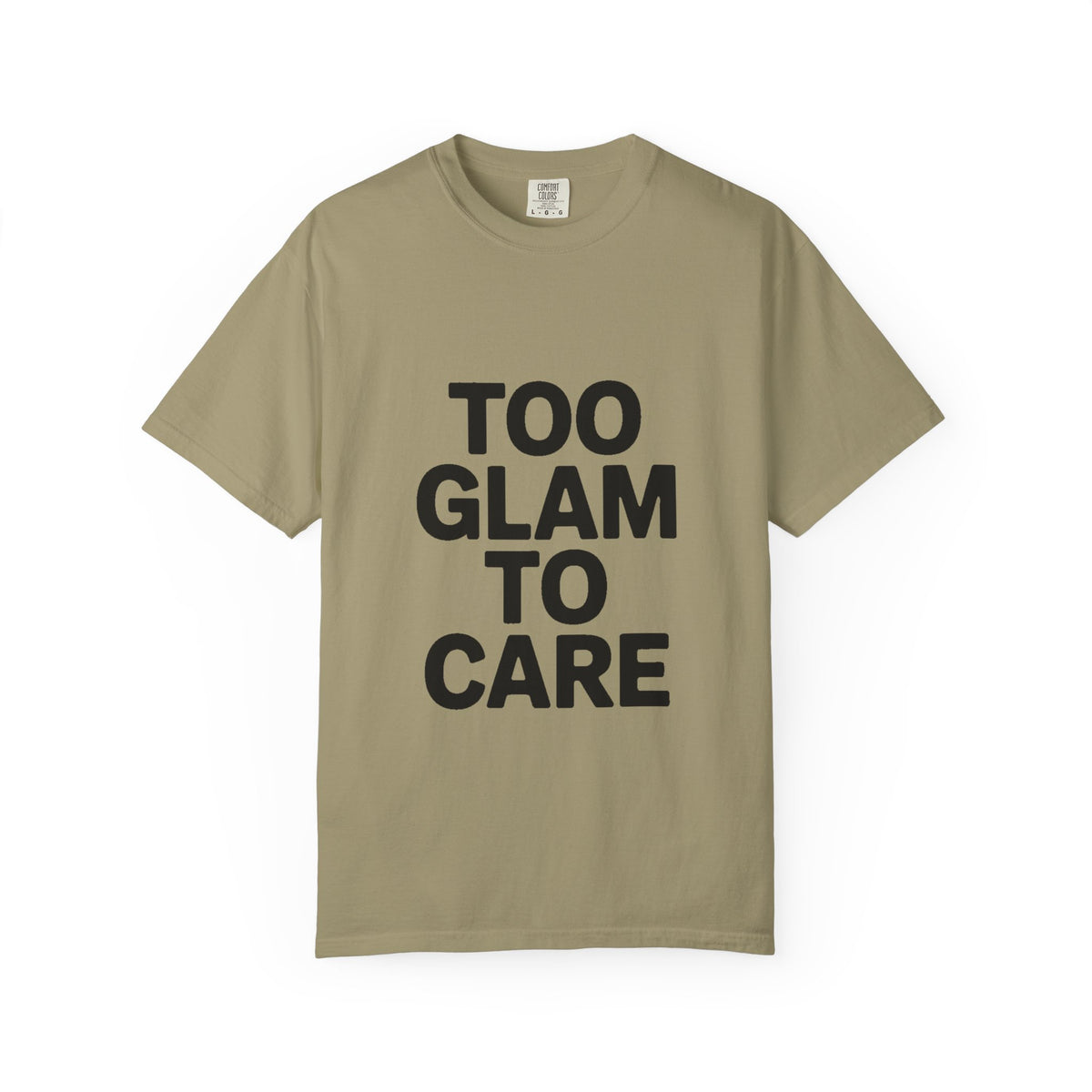 Too Glam To Care Shirt, Bold Typography T-Shirt, Sassy Quote Tee, Minimalist Statement Shirt, Trendy Gift for Her