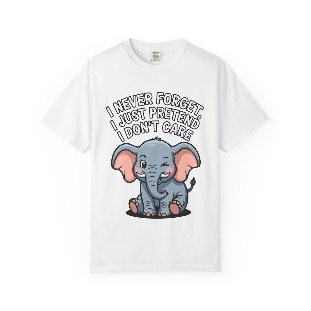 Funny Elephant Shirt, I Never Forget T-Shirt, Sarcastic Elephant Tee, Funny Animal Lover Gift, Witty Quote Shirt for Him or Her