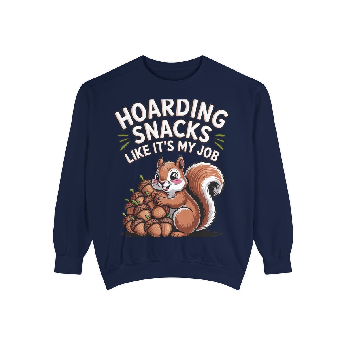Funny Squirrel Sweatshirt, Hoarding Snacks Like It's My Job Crewneck, Cute Acorn Squirrel Gift, Snack Lover Sweatshirt
