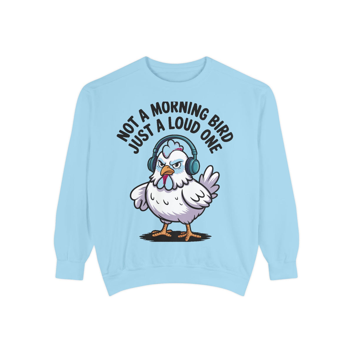 Funny Chicken Sweatshirt, Not A Morning Bird Just A Loud One Crewneck, Grumpy Chicken Sweatshirt Gift