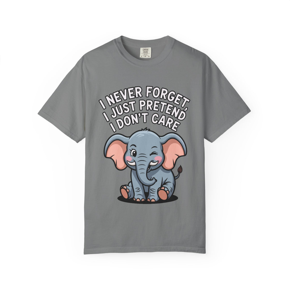 Funny Elephant Shirt, I Never Forget T-Shirt, Sarcastic Elephant Tee, Funny Animal Lover Gift, Witty Quote Shirt for Him or Her