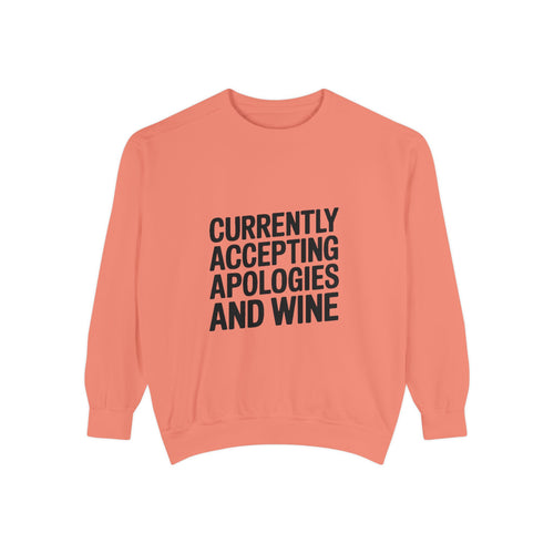 Currently Accepting Apologies And Wine Sweatshirt, Funny Wine Lover Crewneck, Sarcastic Quote Sweatshirt, Gift For Her