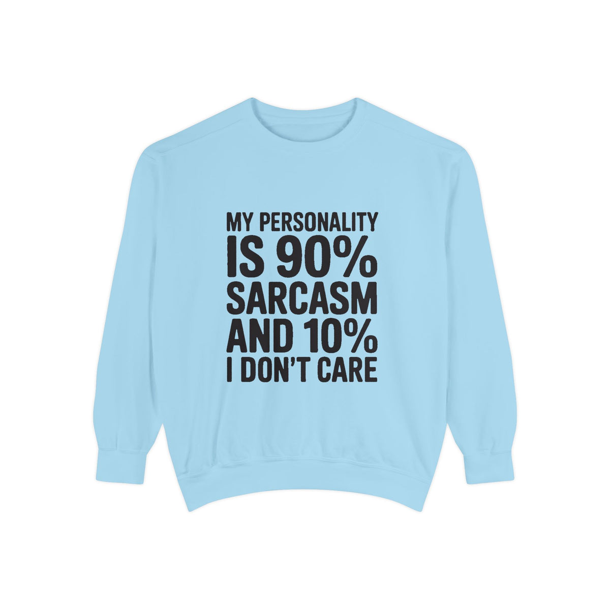 Sarcastic Sweatshirt, My Personality Is 90% Sarcasm 10% I Don't Care Crewneck, Funny Sarcasm Quote Sweatshirt, Gift for Sarcastic Friend