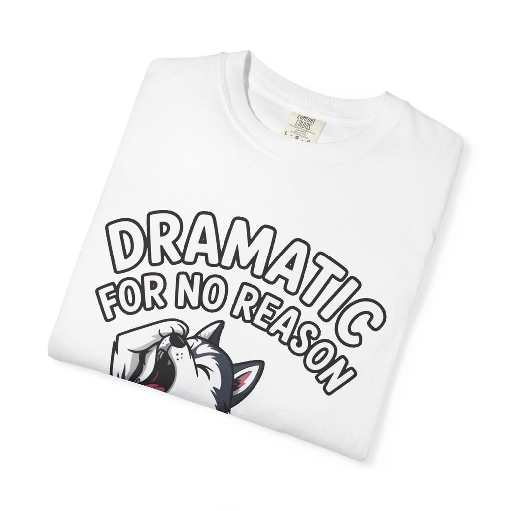 Dramatic Husky Shirt, Funny Dog Lover T-Shirt, Cute Husky Meme Tee, Dramatic For No Reason Gift Shirt