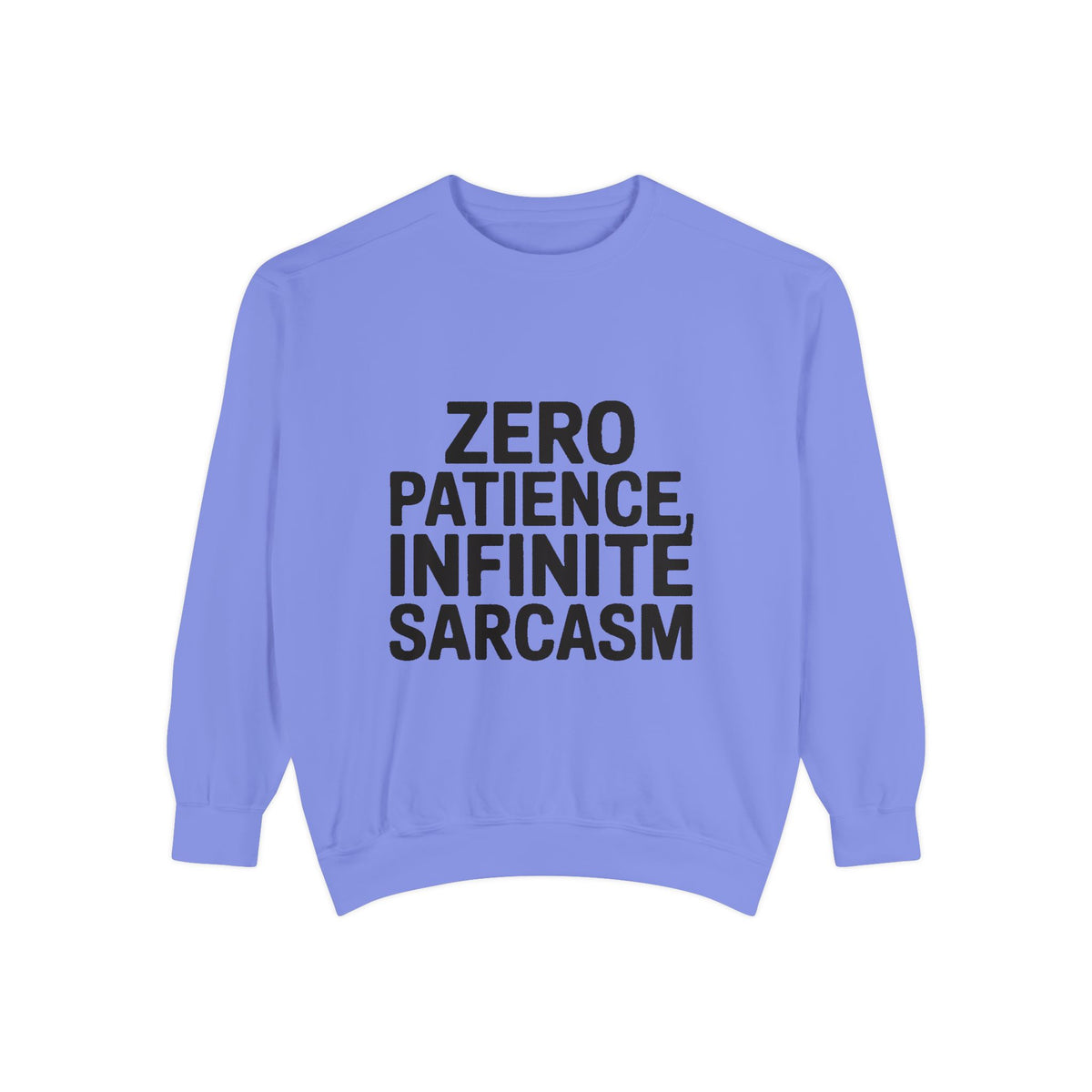 Zero Patience Infinite Sarcasm Sweatshirt, Funny Sarcastic Crewneck, Embroidered Patch Style Pullover, Bold Typography Gift